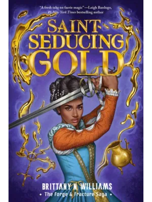 Saint-Seducing Gold (The Forge & Fracture Saga #2)